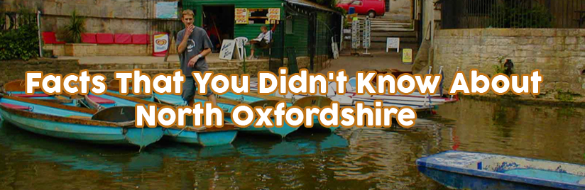 Facts That You Didn't Know About North Oxfordshire